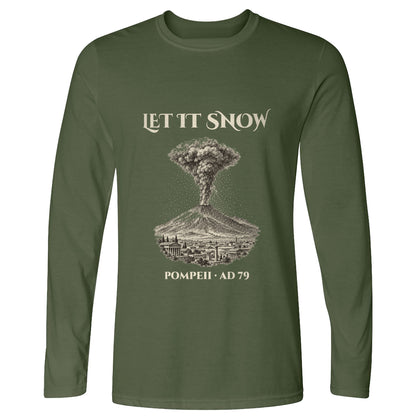 Pompeii Let It Snow AD 79 Long Sleeve T-Shirt