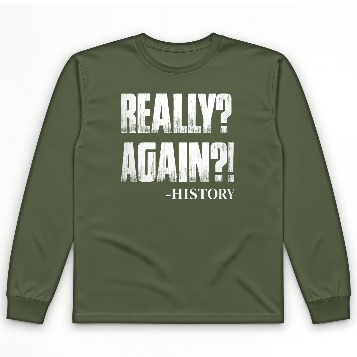 Really? Again? Long Sleeve T-Shirt