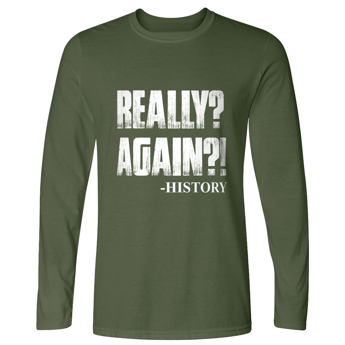 Really? Again? Long Sleeve T-Shirt