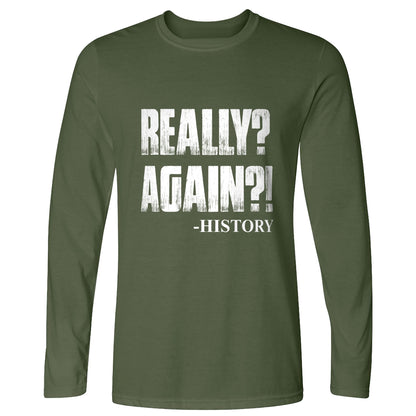 Really? Again? Long Sleeve T-Shirt