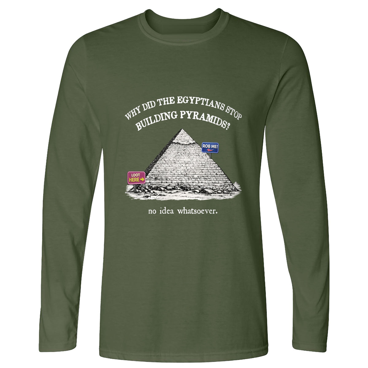 Stop Building Pyramids Long Sleeve T-Shirt