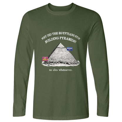 Stop Building Pyramids Long Sleeve T-Shirt