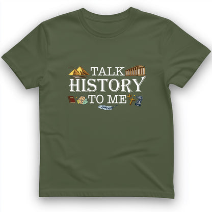 Talk History To Me T-Shirt
