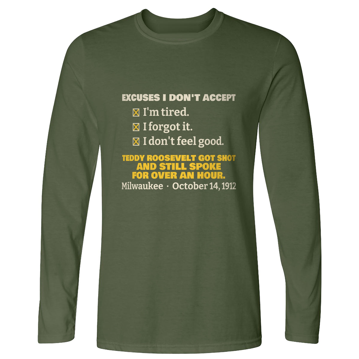 Teddy Roosevelt No Excuses Long Sleeve T-Shirt