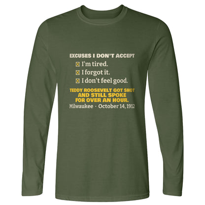 Teddy Roosevelt No Excuses Long Sleeve T-Shirt