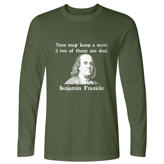 Three Can Keep a Secret Ben Franklin Long Sleeve T-Shirt