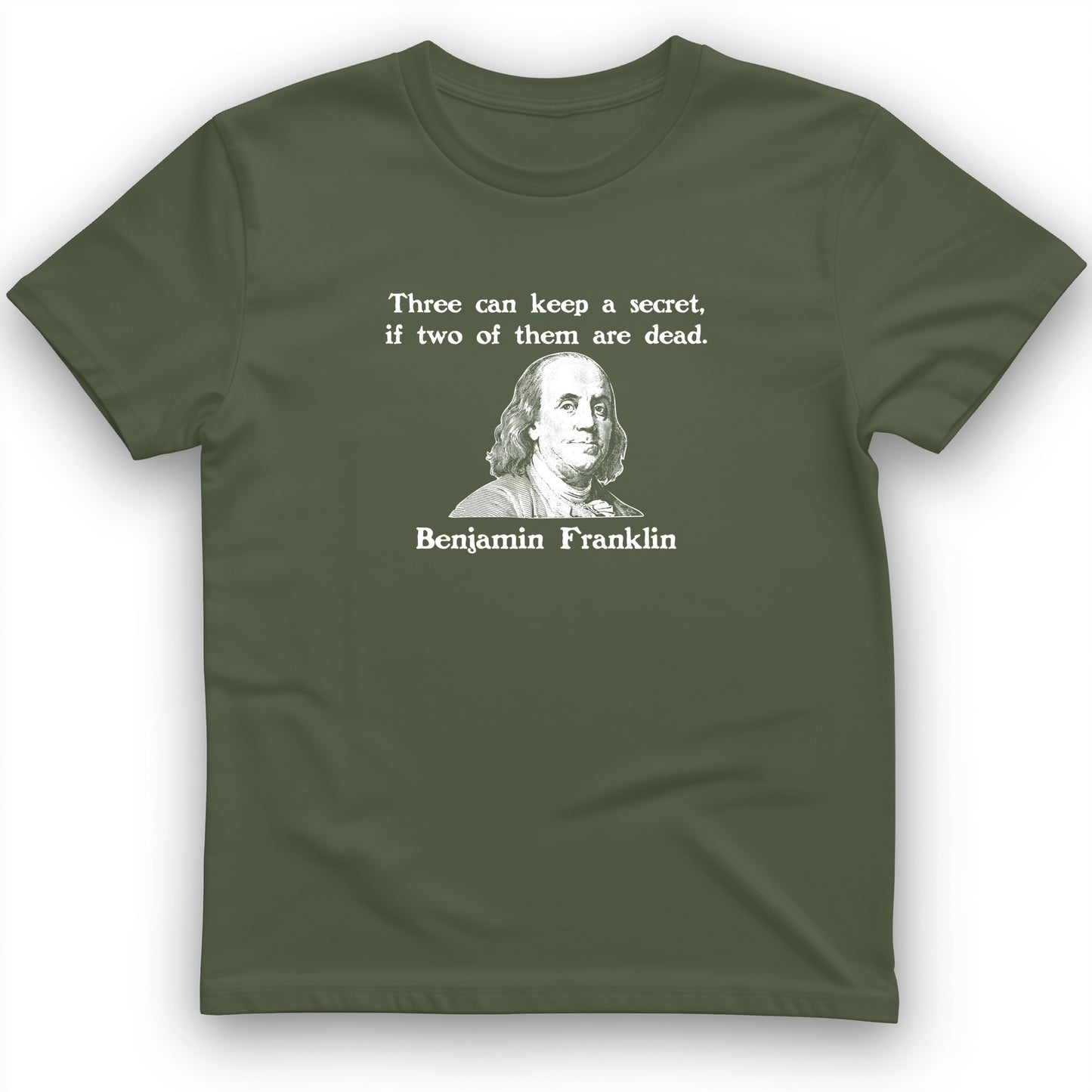 Three Can Keep A Secret Ben Franklin T-Shirt