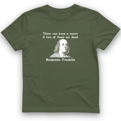 Three Can Keep A Secret Ben Franklin T-Shirt