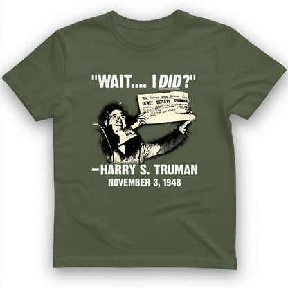 Truman Wait I Did T-Shirt