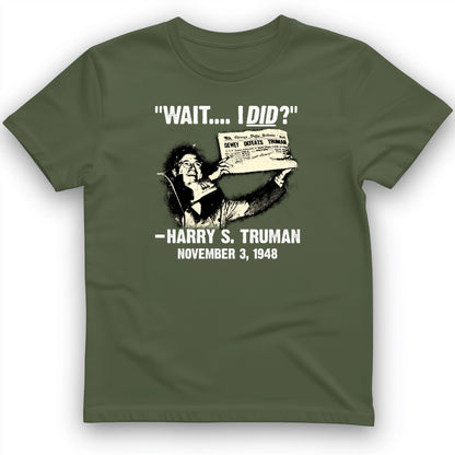 Truman Wait I Did T- Shirt