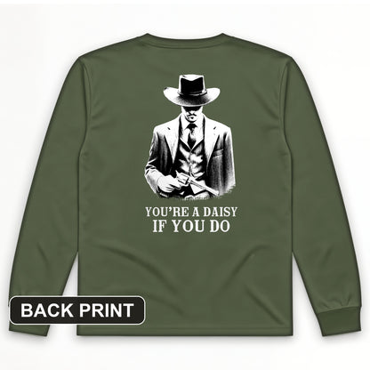 You're A Daisy If You Do Back Print Long Sleeve T-Shirt