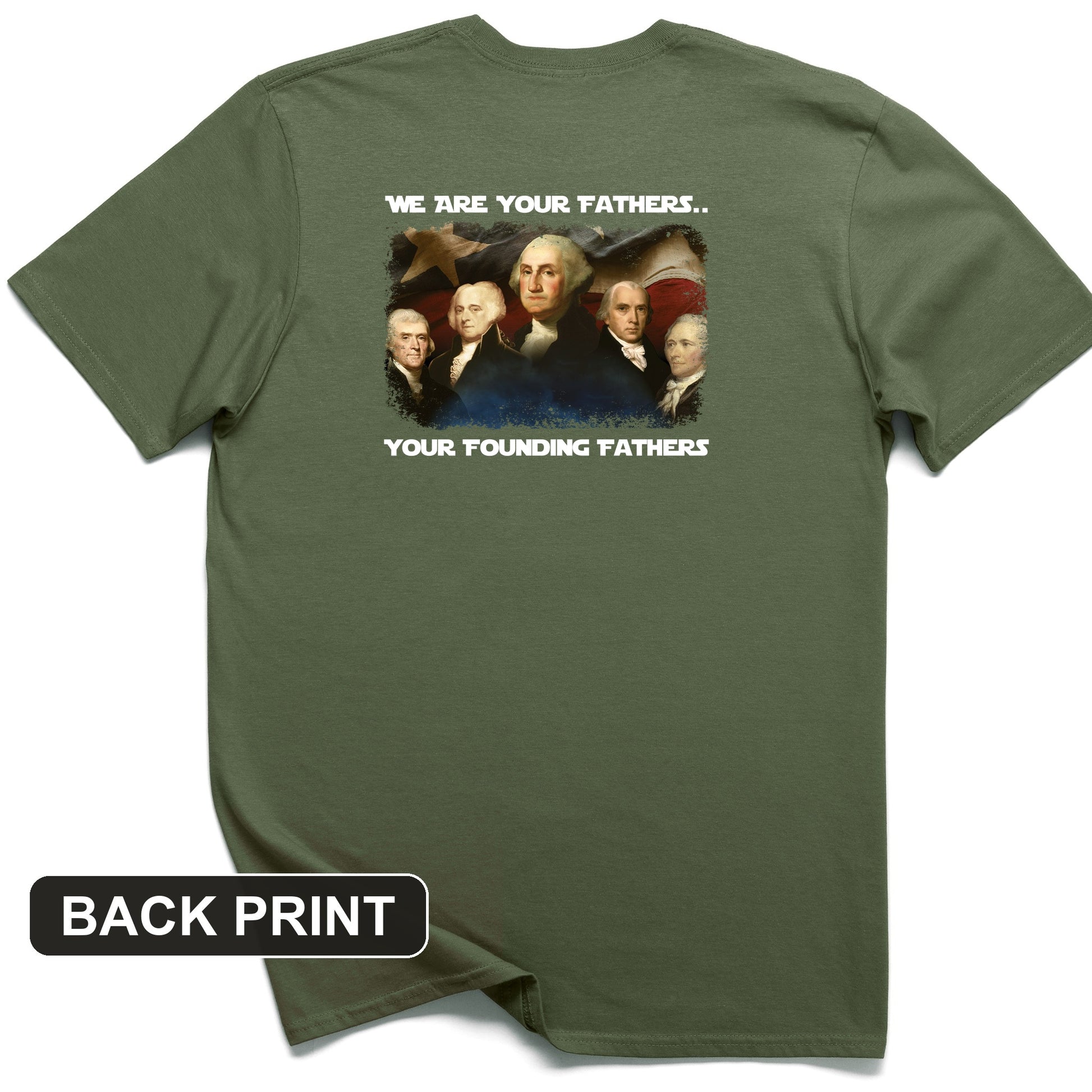 America We Are Your Founding Fathers Back Print T-Shirt