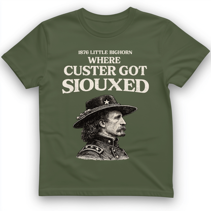 Custer Got Siouxed T-Shirt