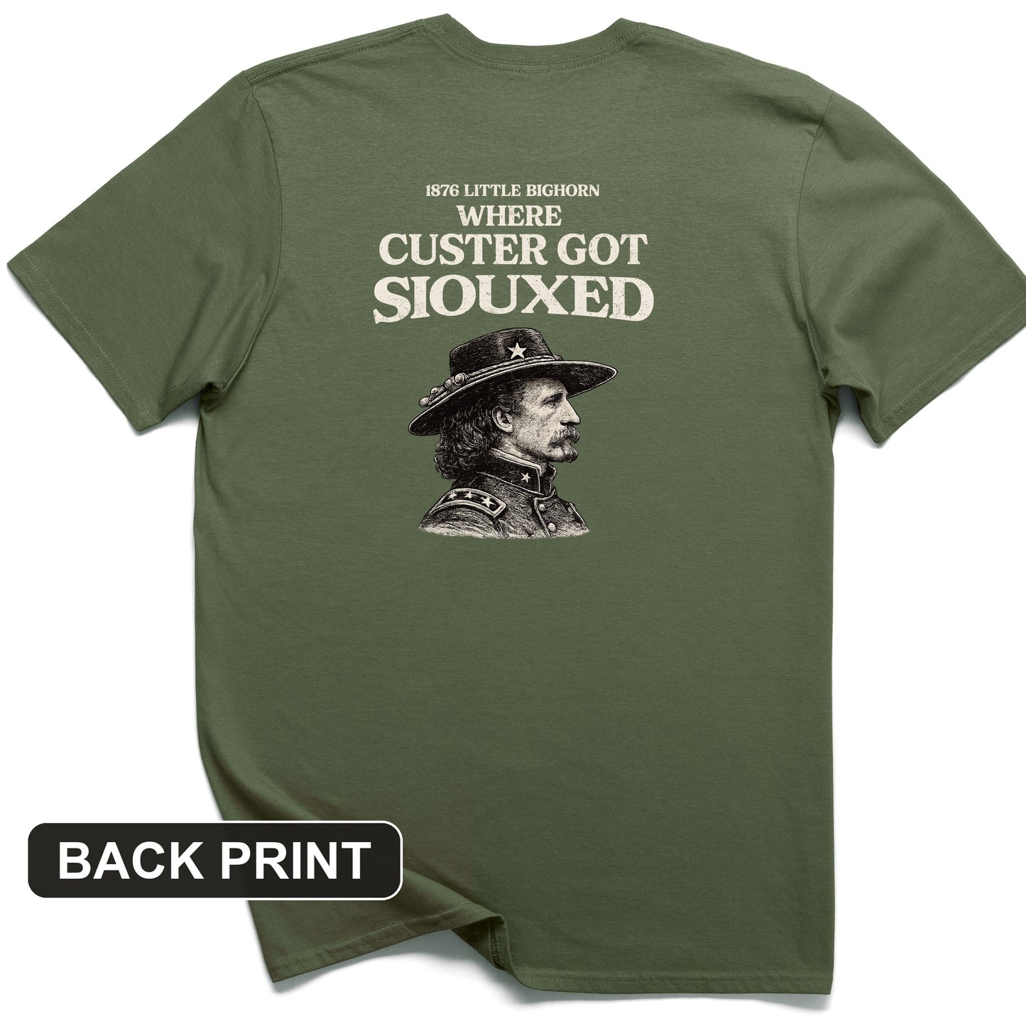 Custer Got Siouxed Back Print T-Shirt