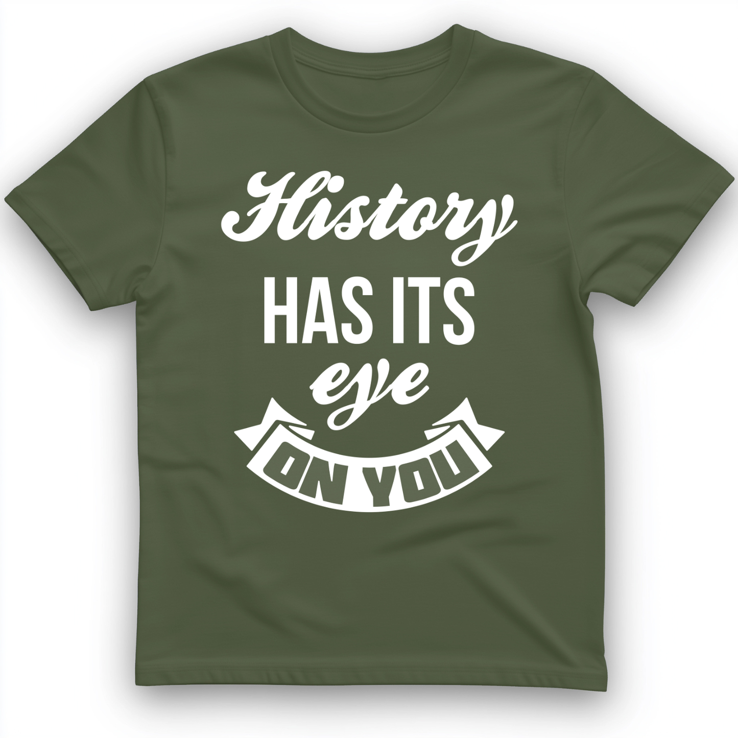 History Has Its Eye On You T-Shirt