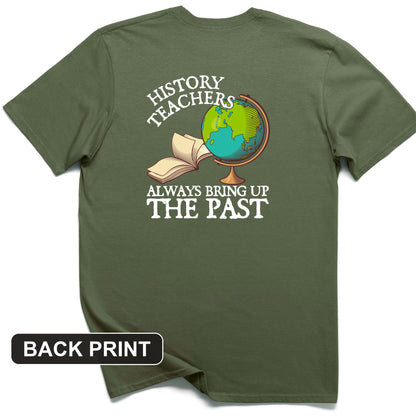 History Teachers Always Bring Up The Past Back Print T-Shirt