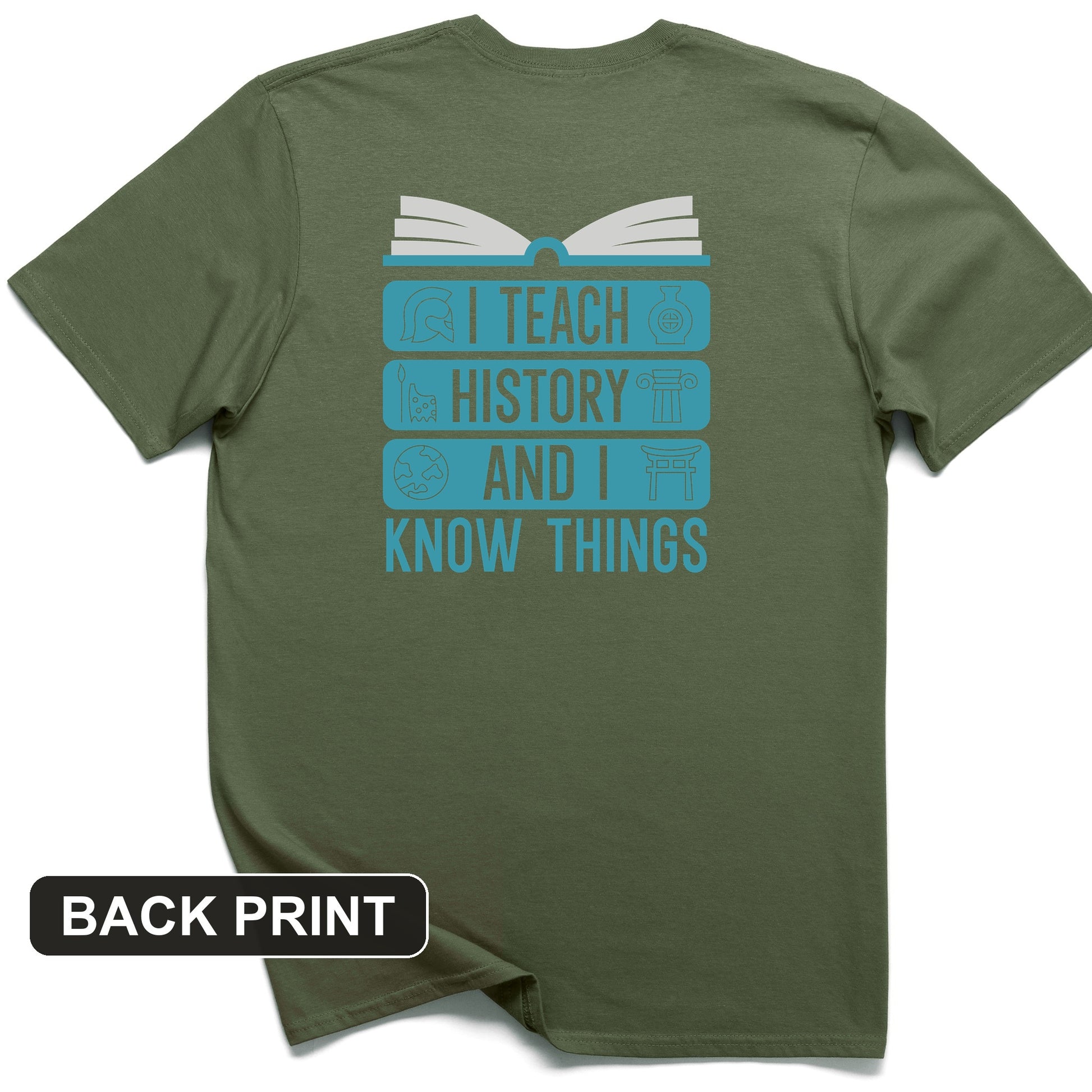 I Teach History and Know Things Back Print T-Shirt