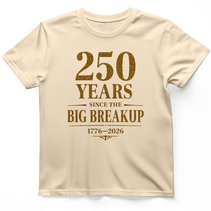 250 Big Breakup T-Shirt