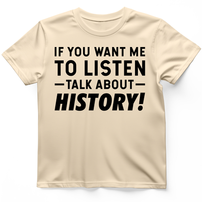 If You Want Me To Listen T-Shirt
