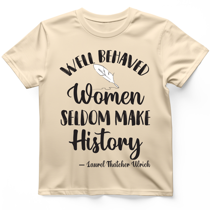 Well Behaved Women T- Shirt