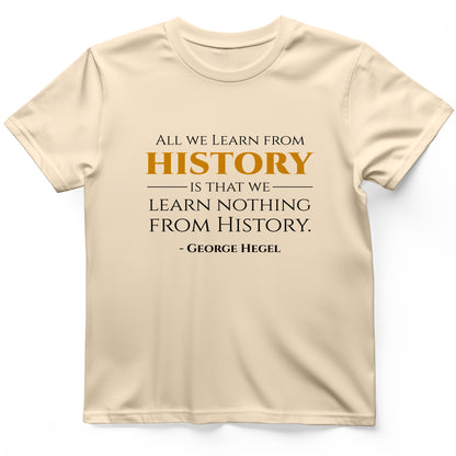 All That We Learn From History T-Shirt