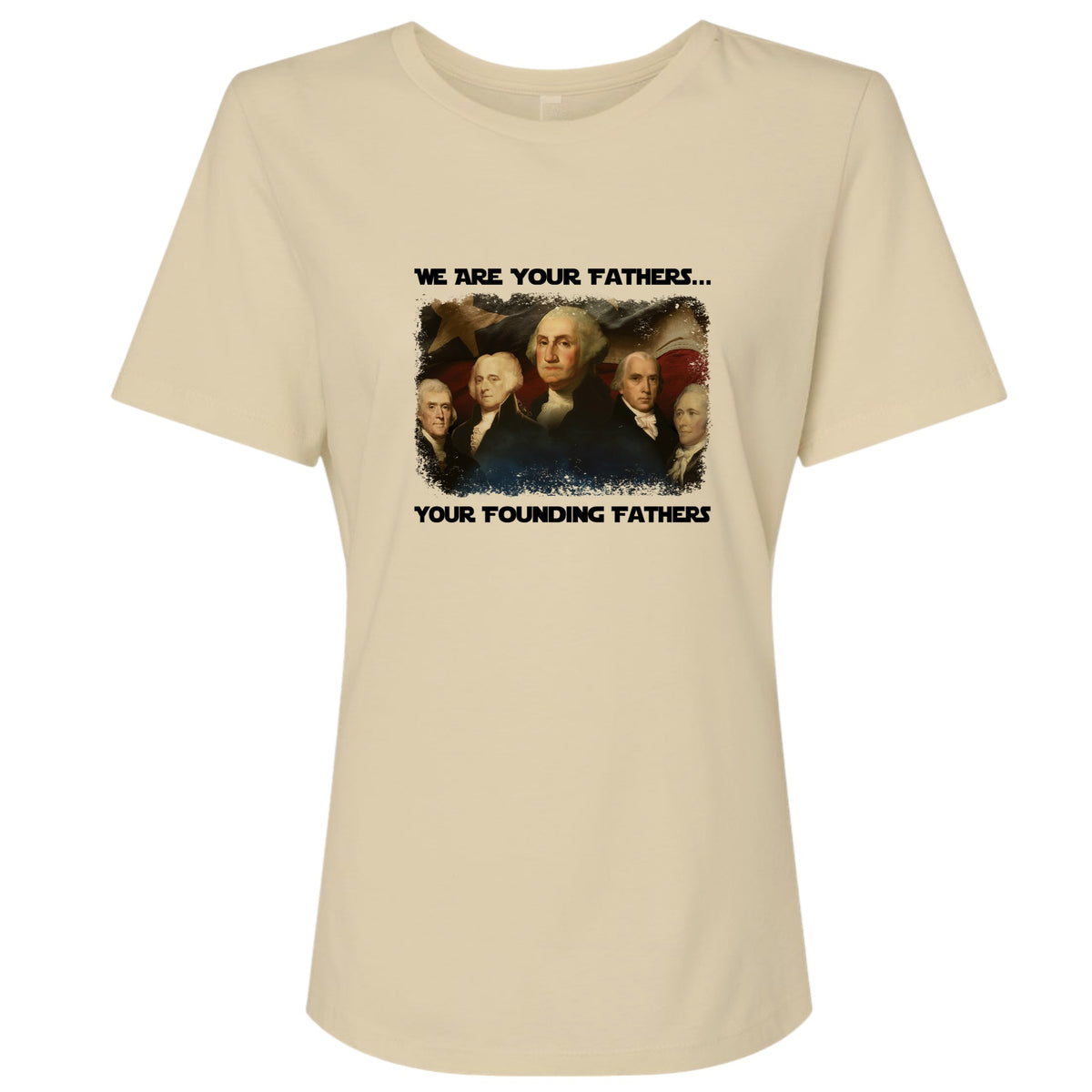 America We Are Your Founding Fathers Women's T-Shirt
