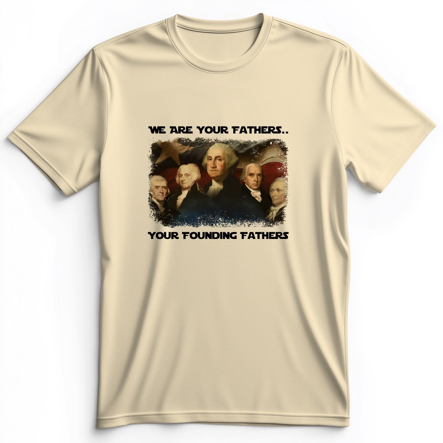 America We Are Your Founding Fathers Premium Tee