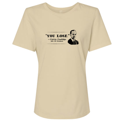Calvin Coolidge You Lose Women's T-Shirt