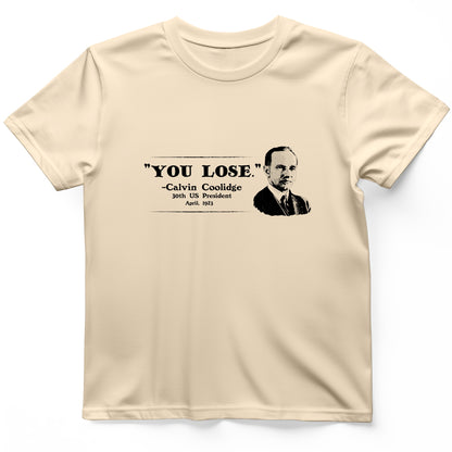 Calvin Coolidge You Lose T-Shirt