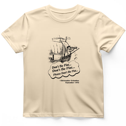 Columbus Don't Be Flat T-Shirt