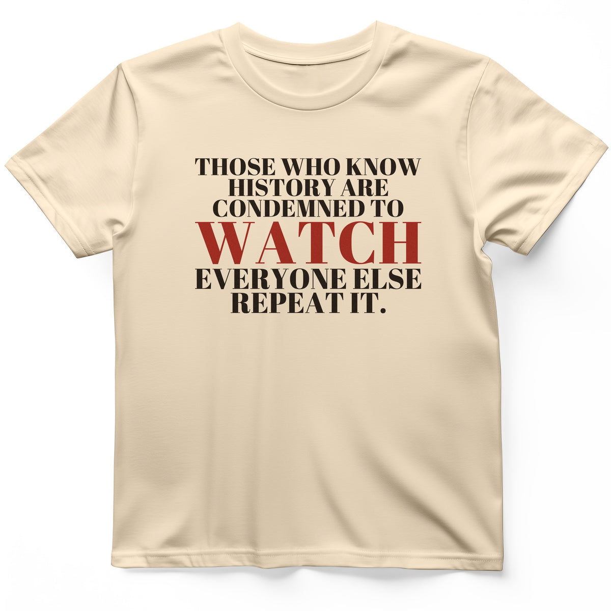 Condemned To Watch Santayana T-Shirt