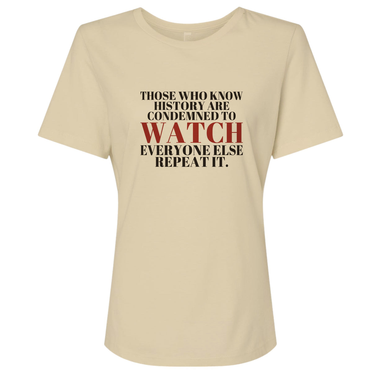 Condemned To Watch Santayana Women's T-Shirt