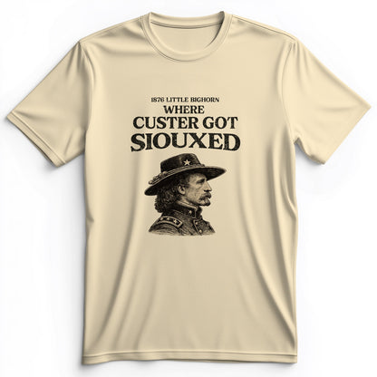 Custer Got Siouxed Premium Tee