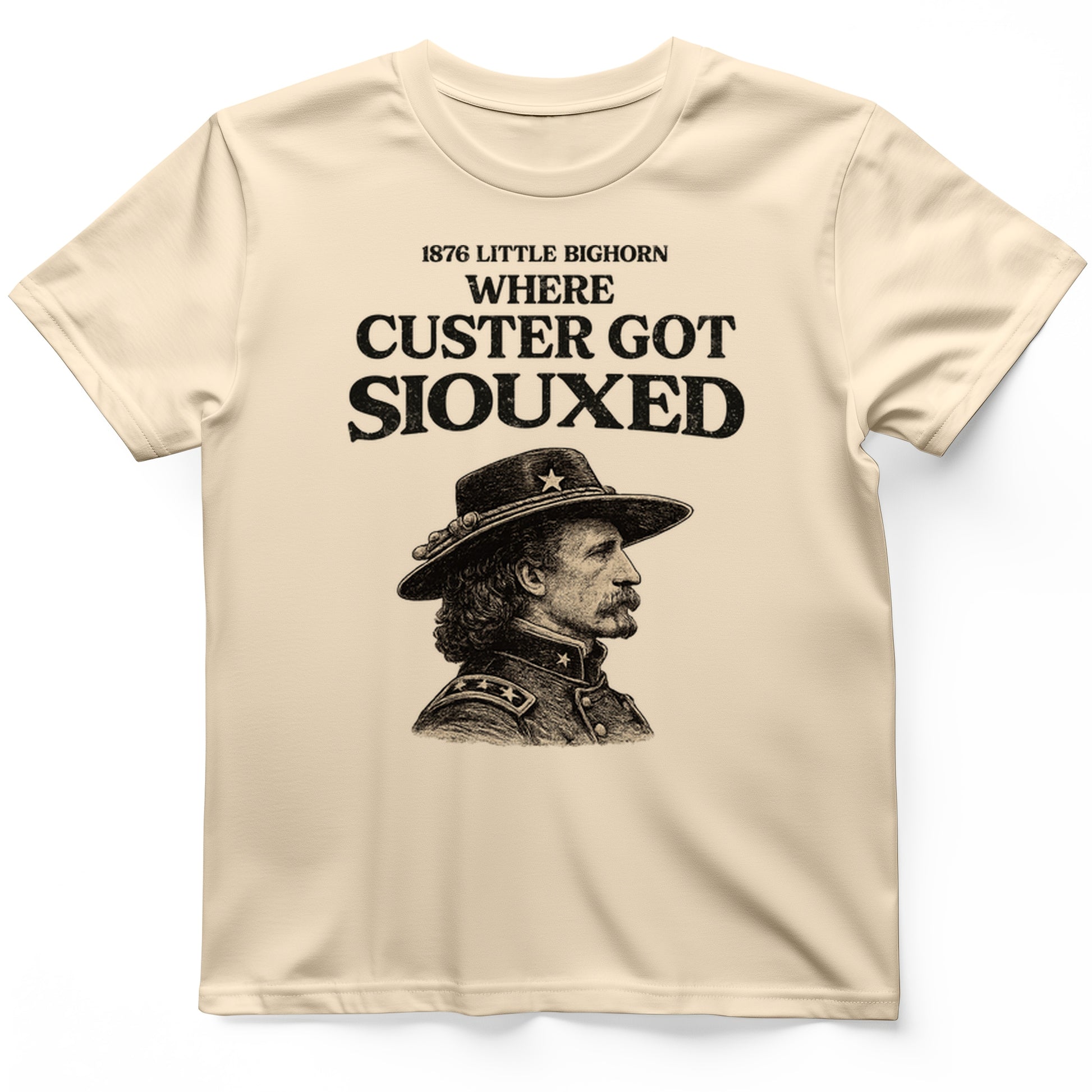 Custer Got Siouxed T-Shirt