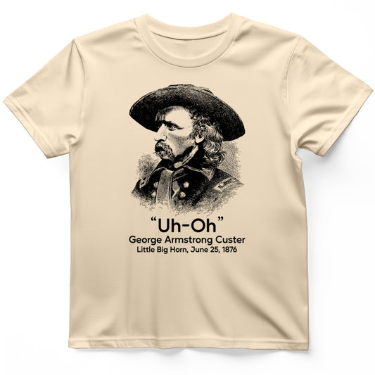 Custer Uh-Oh T-Shirt