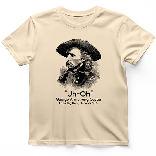 Custer Uh-Oh T-Shirt