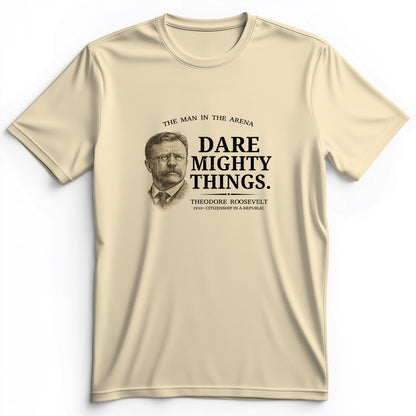 Dare Mighty Things Premium Tee