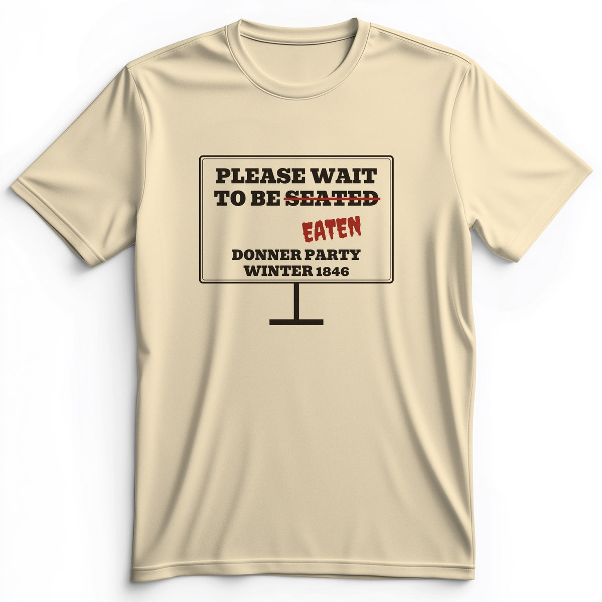Donner Party Please Wait To Be Eaten Premium Tee