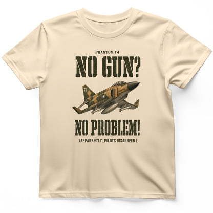 F-4 Phantom No Gun No Problem T-Shirt