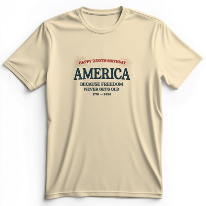 Freedom Never Gets Old Premium Tee