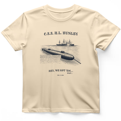 HL Hunley We Got Em T-Shirt