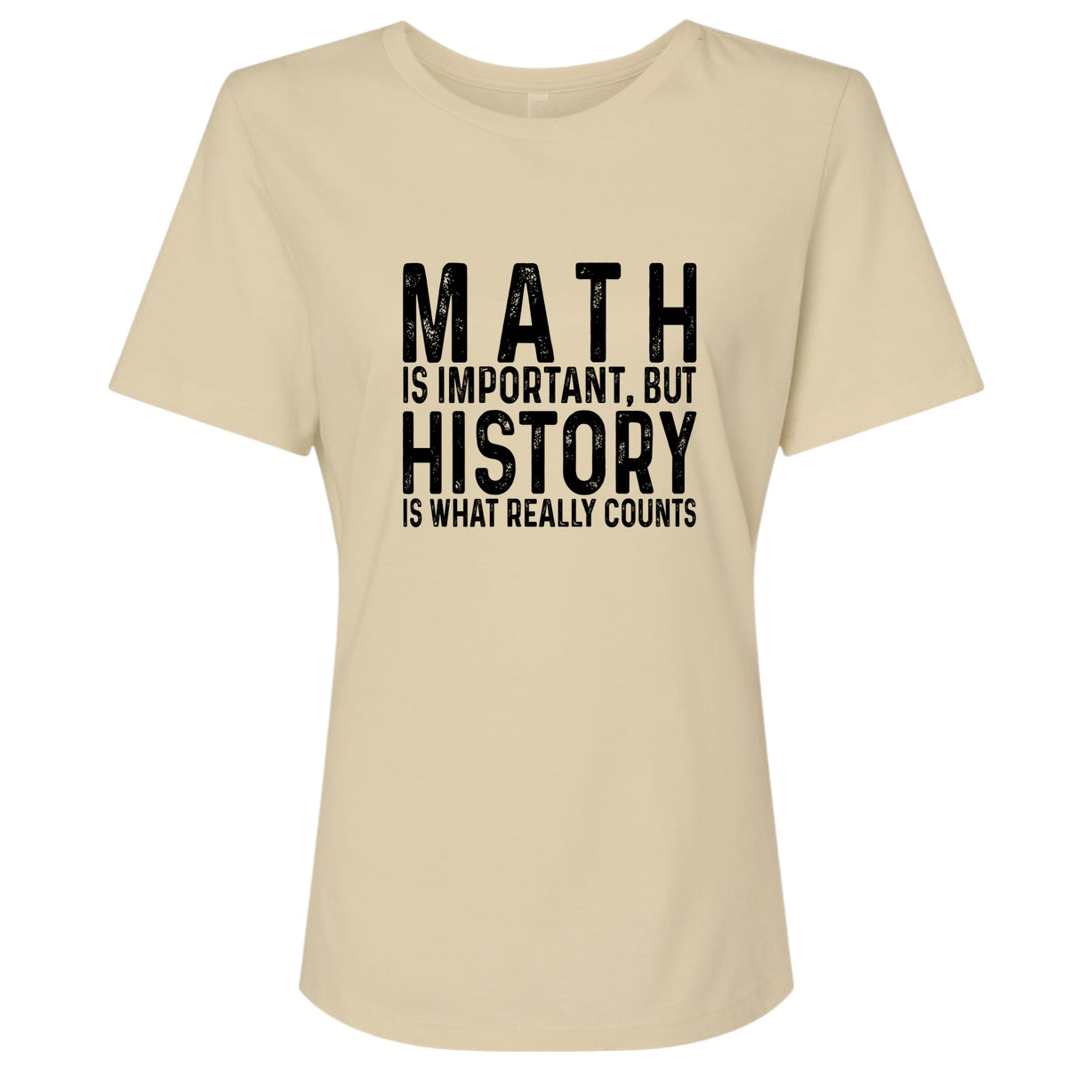 History Is What Really Counts Women's T-Shirt