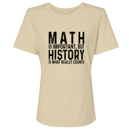 History Is What Really Counts Women's T-Shirt