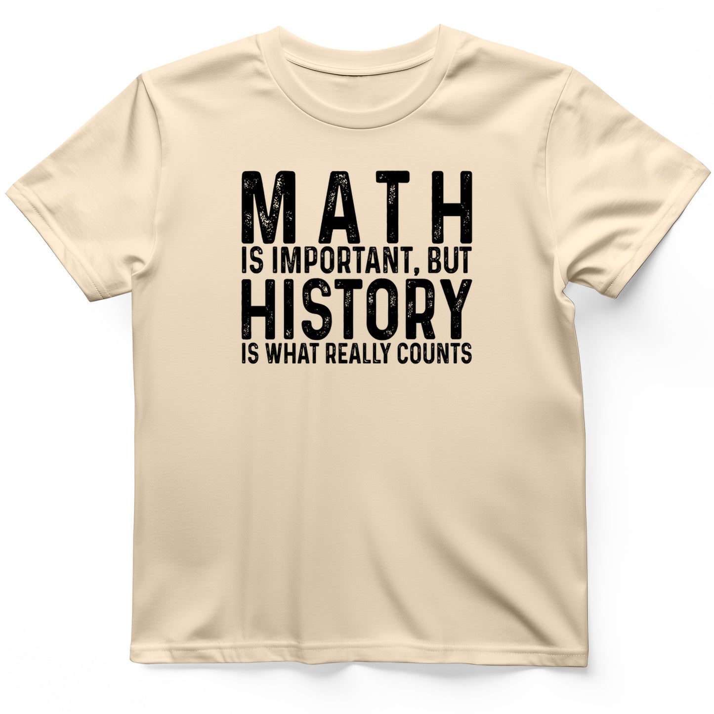 History Is What Really Counts T-Shirt