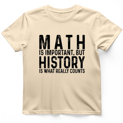 History Is What Really Counts T-Shirt