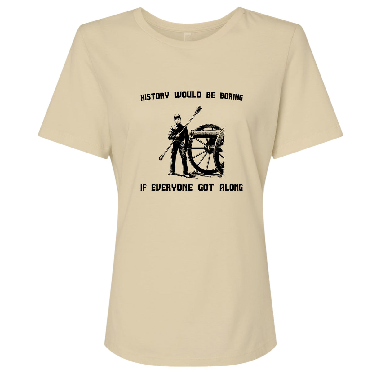History Would Be Boring Women's T-Shirt