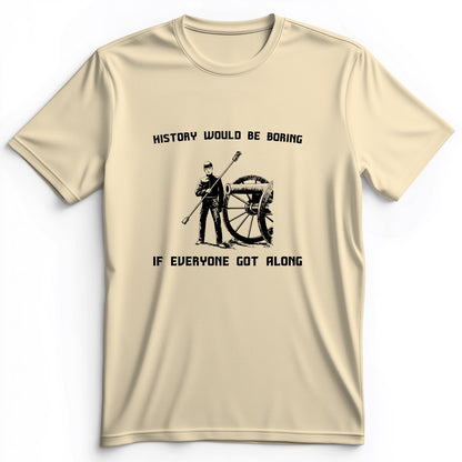 History Would Be Boring Premium Tee