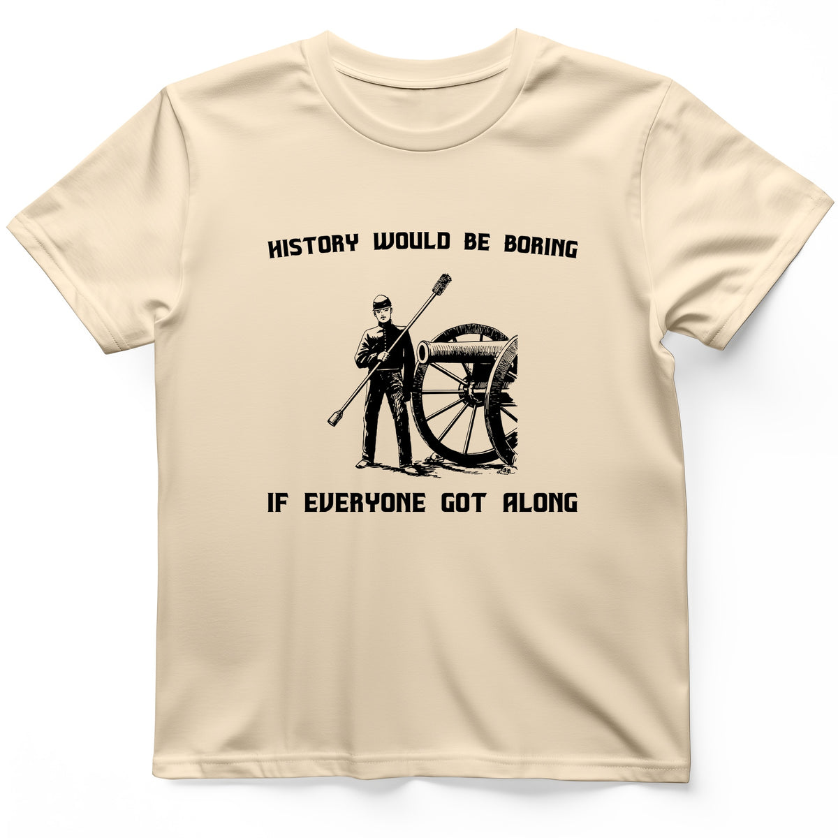 History Would Be Boring T-Shirt