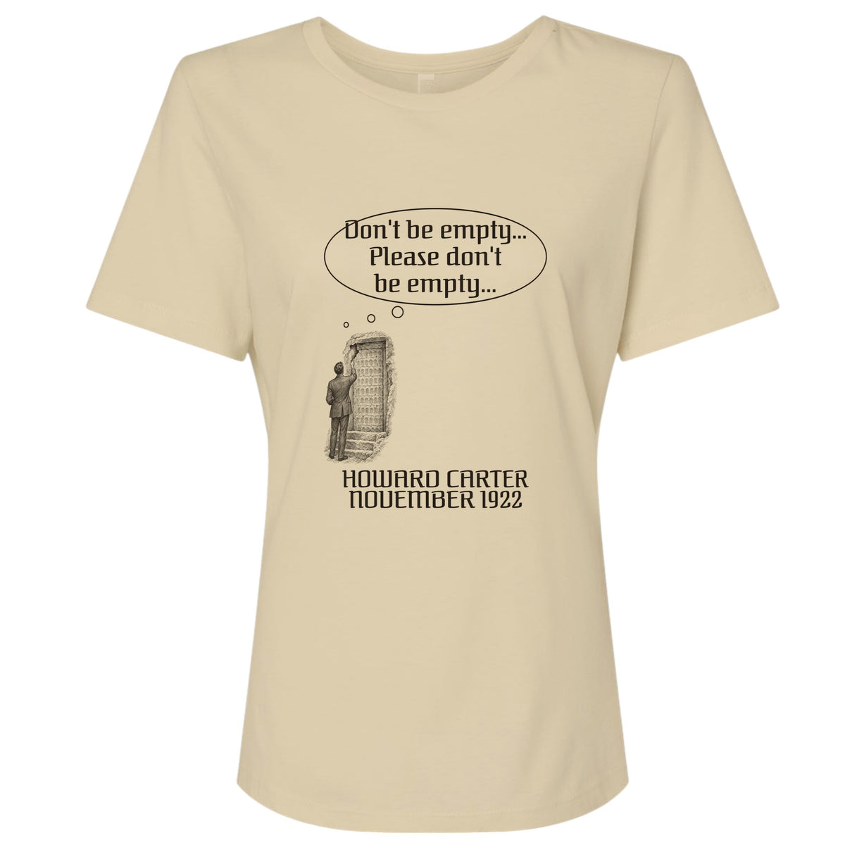 Howard Carter Dont Be Empty Women's T-Shirt