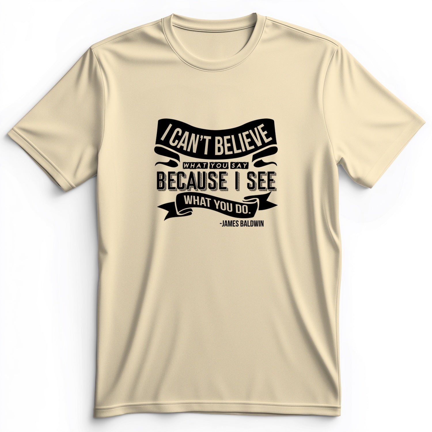 I Can't Believe What You Say Premium Tee